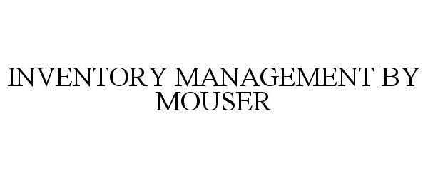 Trademark Logo INVENTORY MANAGEMENT BY MOUSER