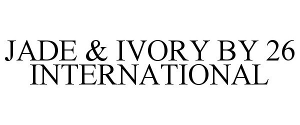 Trademark Logo JADE & IVORY BY 26 INTERNATIONAL