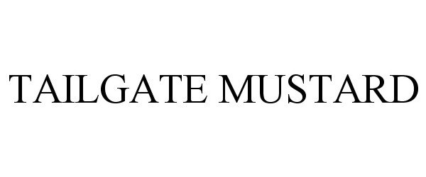 Trademark Logo TAILGATE MUSTARD