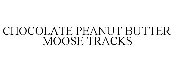 Trademark Logo CHOCOLATE PEANUT BUTTER MOOSE TRACKS