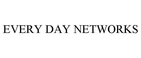  EVERY DAY NETWORKS