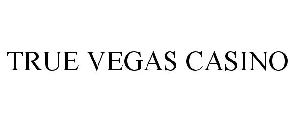 Trademark Logo TRUE VEGAS CASINO