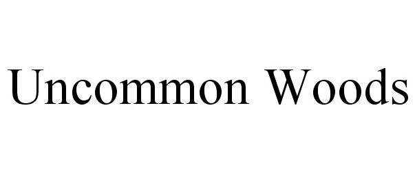  UNCOMMON WOODS