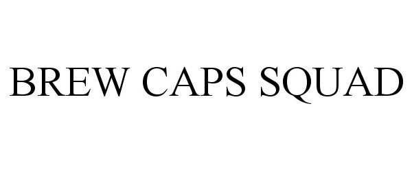 Trademark Logo BREW CAPS SQUAD