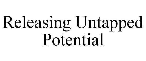  RELEASING UNTAPPED POTENTIAL