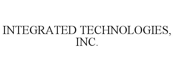 Trademark Logo INTEGRATED TECHNOLOGIES, INC.