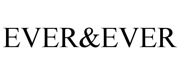 Trademark Logo EVER&EVER