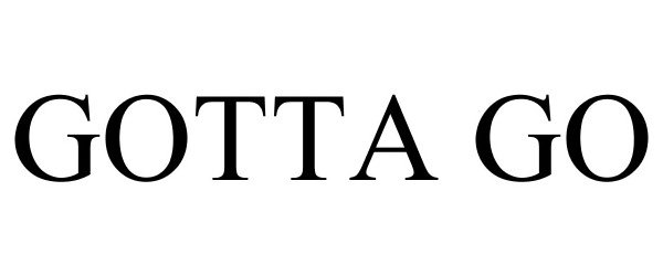 Trademark Logo GOTTA GO