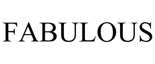 Trademark Logo FABULOUS