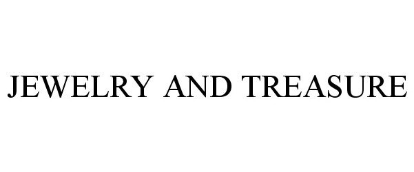 Trademark Logo JEWELRY AND TREASURE