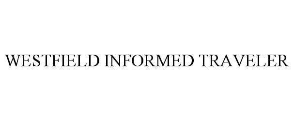 Trademark Logo WESTFIELD INFORMED TRAVELER