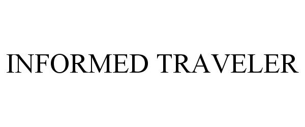Trademark Logo INFORMED TRAVELER