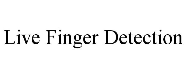 Trademark Logo LIVE FINGER DETECTION