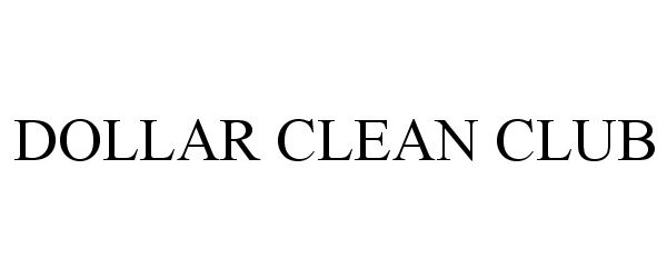 Trademark Logo DOLLAR CLEAN CLUB
