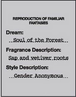  REPRODUCTION OF FAMILIAR FANTASIES DREAM: SOUL OF THE FOREST FRAGRANCE DESCRIPTION: SAP AND VETIVER ROOTS STYLE DESCRIPTION: GEN