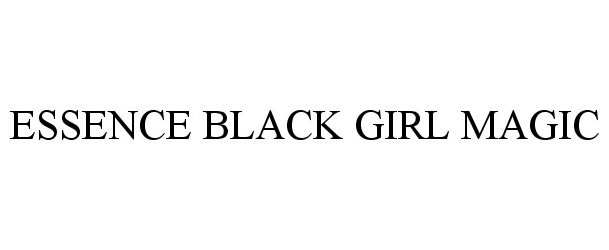 ESSENCE BLACK GIRL MAGIC