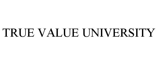  TRUE VALUE UNIVERSITY