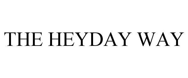 Trademark Logo THE HEYDAY WAY