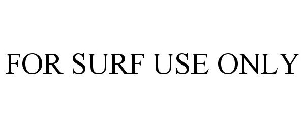 Trademark Logo FOR SURF USE ONLY