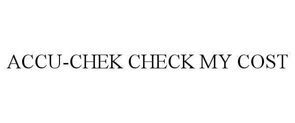 Trademark Logo ACCU-CHEK CHECK MY COST