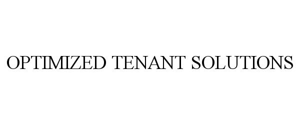  OPTIMIZED TENANT SOLUTIONS