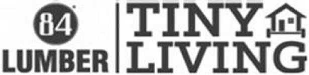 Trademark Logo 84 LUMBER TINY LIVING