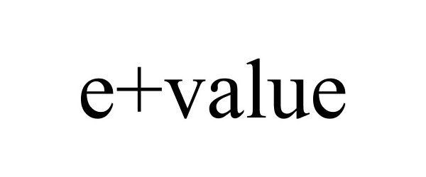 Trademark Logo E+VALUE