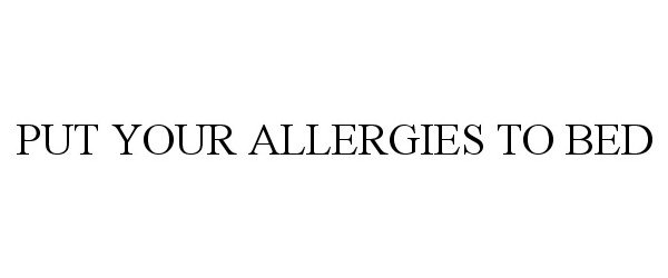  PUT YOUR ALLERGIES TO BED