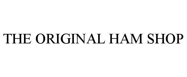 Trademark Logo THE ORIGINAL HAM SHOP