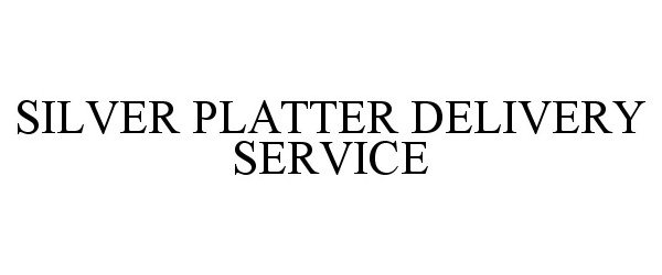 Trademark Logo SILVER PLATTER DELIVERY SERVICE