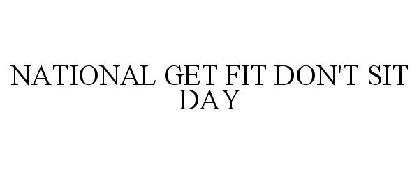  NATIONAL GET FIT DON'T SIT DAY