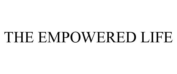 THE EMPOWERED LIFE