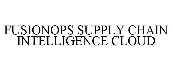  FUSIONOPS SUPPLY CHAIN INTELLIGENCE CLOUD