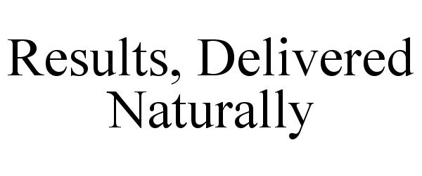  RESULTS, DELIVERED NATURALLY