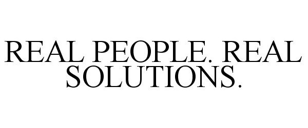  REAL PEOPLE. REAL SOLUTIONS.