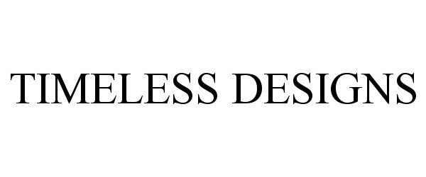 Trademark Logo TIMELESS DESIGNS