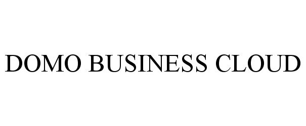 Trademark Logo DOMO BUSINESS CLOUD