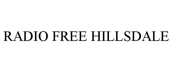 Trademark Logo RADIO FREE HILLSDALE