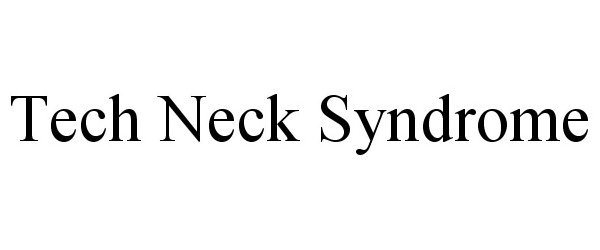 Trademark Logo TECH NECK SYNDROME