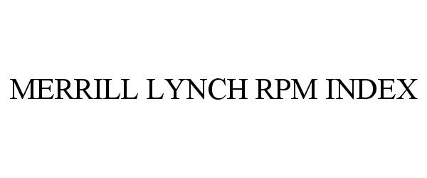 Trademark Logo MERRILL LYNCH RPM INDEX