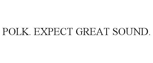 Trademark Logo POLK. EXPECT GREAT SOUND.