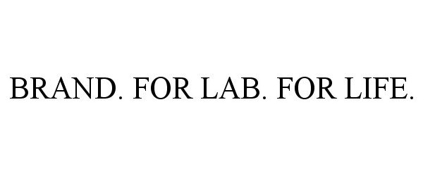  BRAND. FOR LAB. FOR LIFE.
