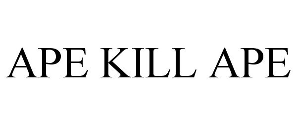 Trademark Logo APE KILL APE