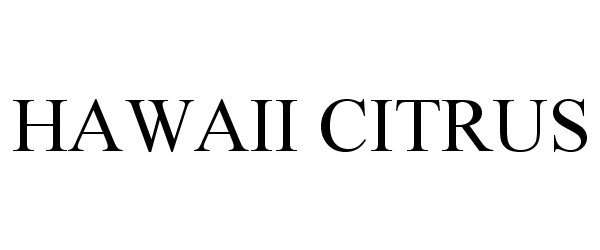 Trademark Logo HAWAII CITRUS