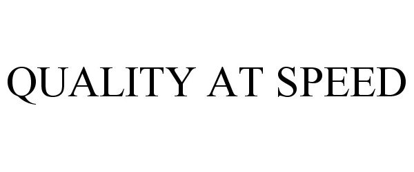 Trademark Logo QUALITY AT SPEED