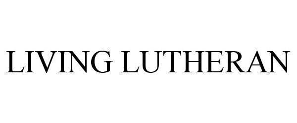 Trademark Logo LIVING LUTHERAN