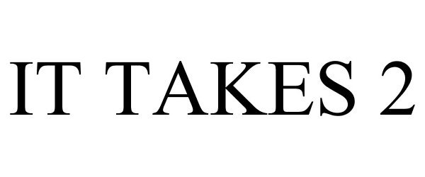 Trademark Logo IT TAKES 2