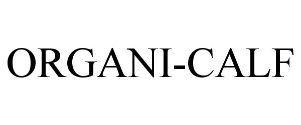 Trademark Logo ORGANI-CALF
