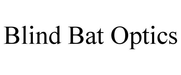  BLIND BAT OPTICS