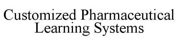 Trademark Logo CUSTOMIZED PHARMACEUTICAL LEARNING SYSTEMS